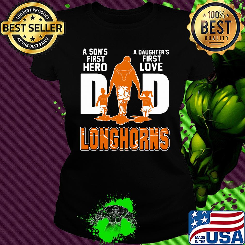 A son's first hero a daughter's first love dad texas longhorns happy father's day s Ladies tee A son's first hero a daughter's first love dad texas longhorns happy father's day s Ladies tee