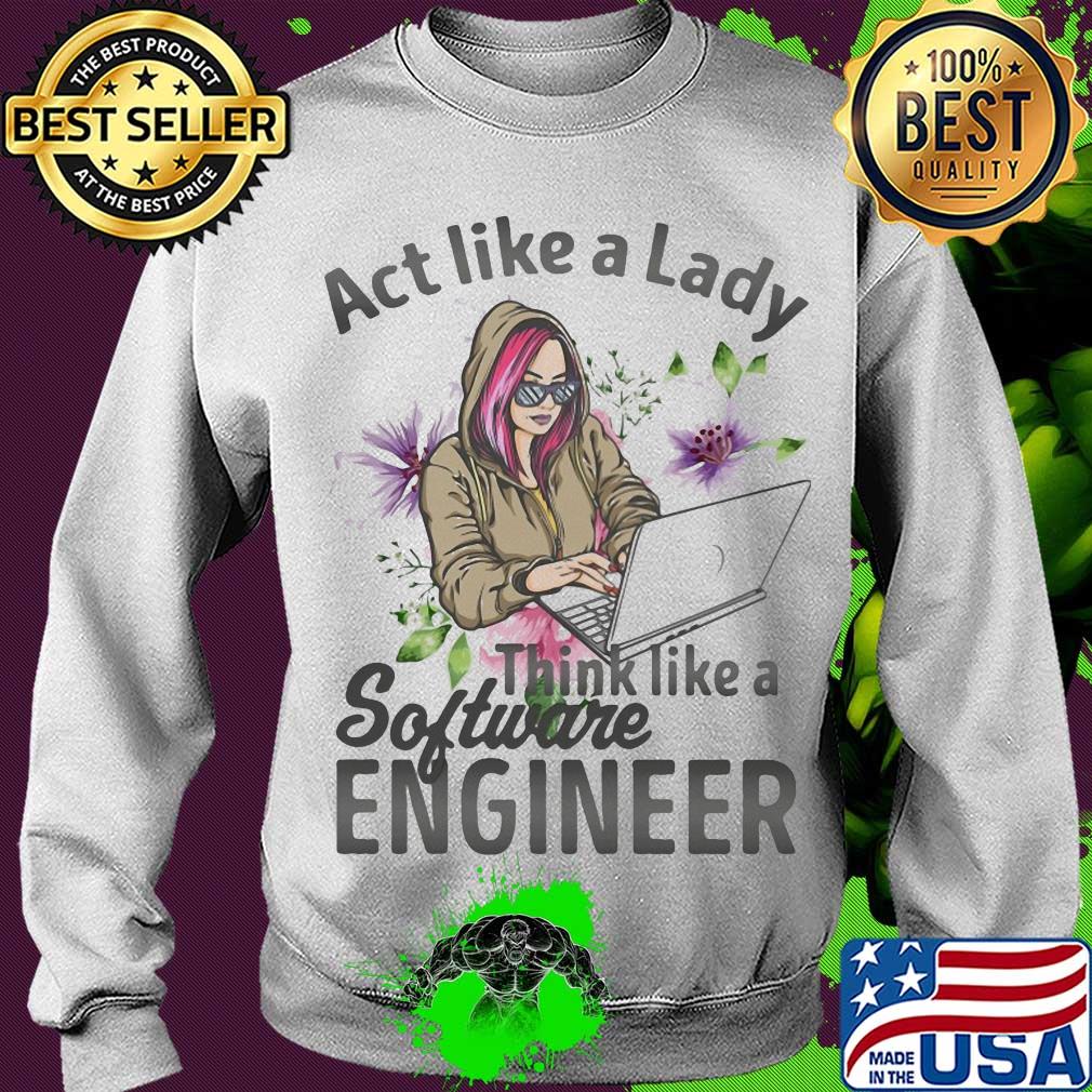 Act like a lady think like a software engineer s Sweater Act like a lady think like a software engineer s Sweater