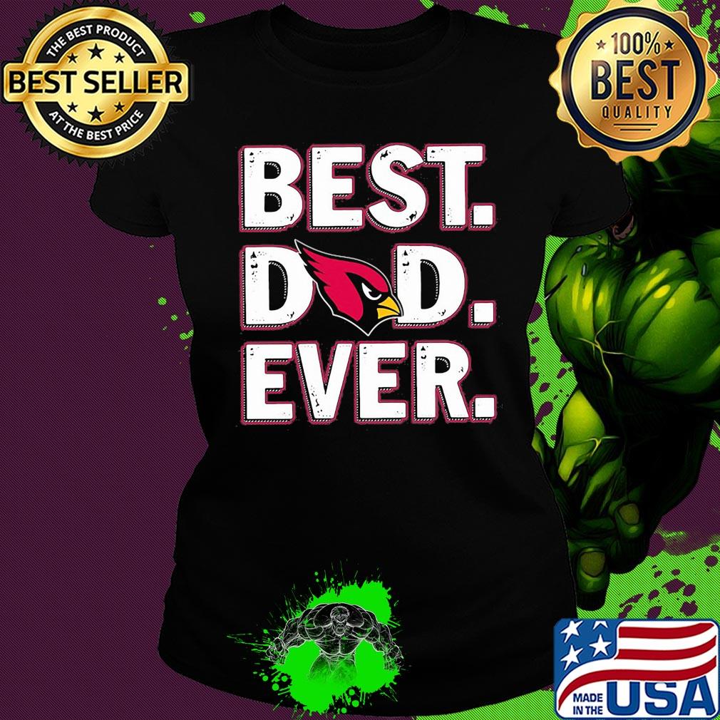 Arizona cardinals best dad ever happy father's day s Ladies tee Arizona cardinals best dad ever happy father's day s Ladies tee