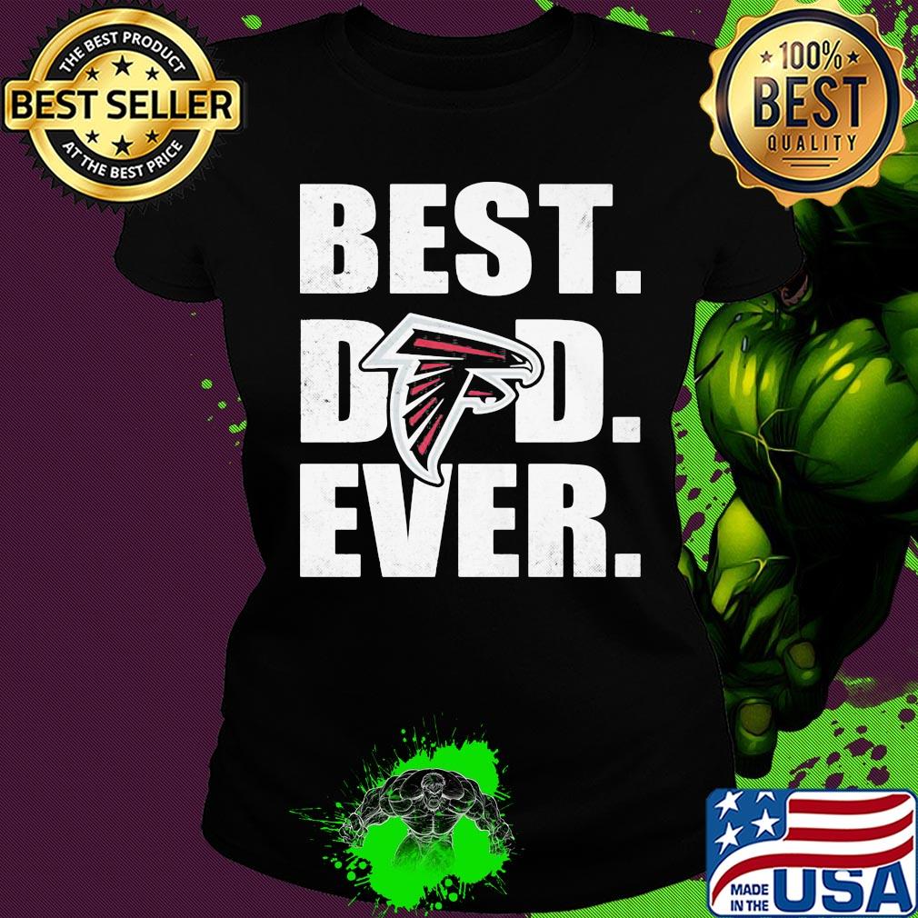 Atlanta falcons logo best dad ever happy father's day s Ladies tee Atlanta falcons logo best dad ever happy father's day s Ladies tee