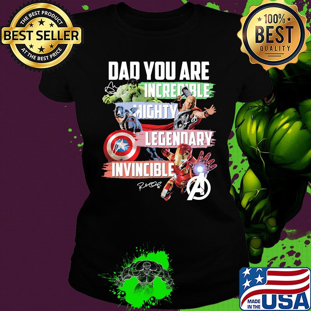 Avengers dad you are incredible mighty legendary invincible signatures s Ladies tee Avengers dad you are incredible mighty legendary invincible signatures s Ladies tee