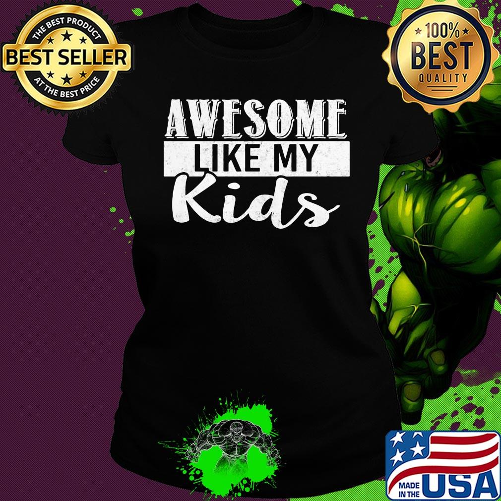 Awesome like my kids s Ladies tee Awesome like my kids s Ladies tee