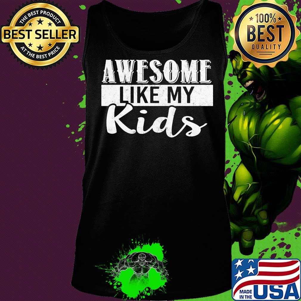 Awesome like my kids s Tank top Awesome like my kids s Tank top