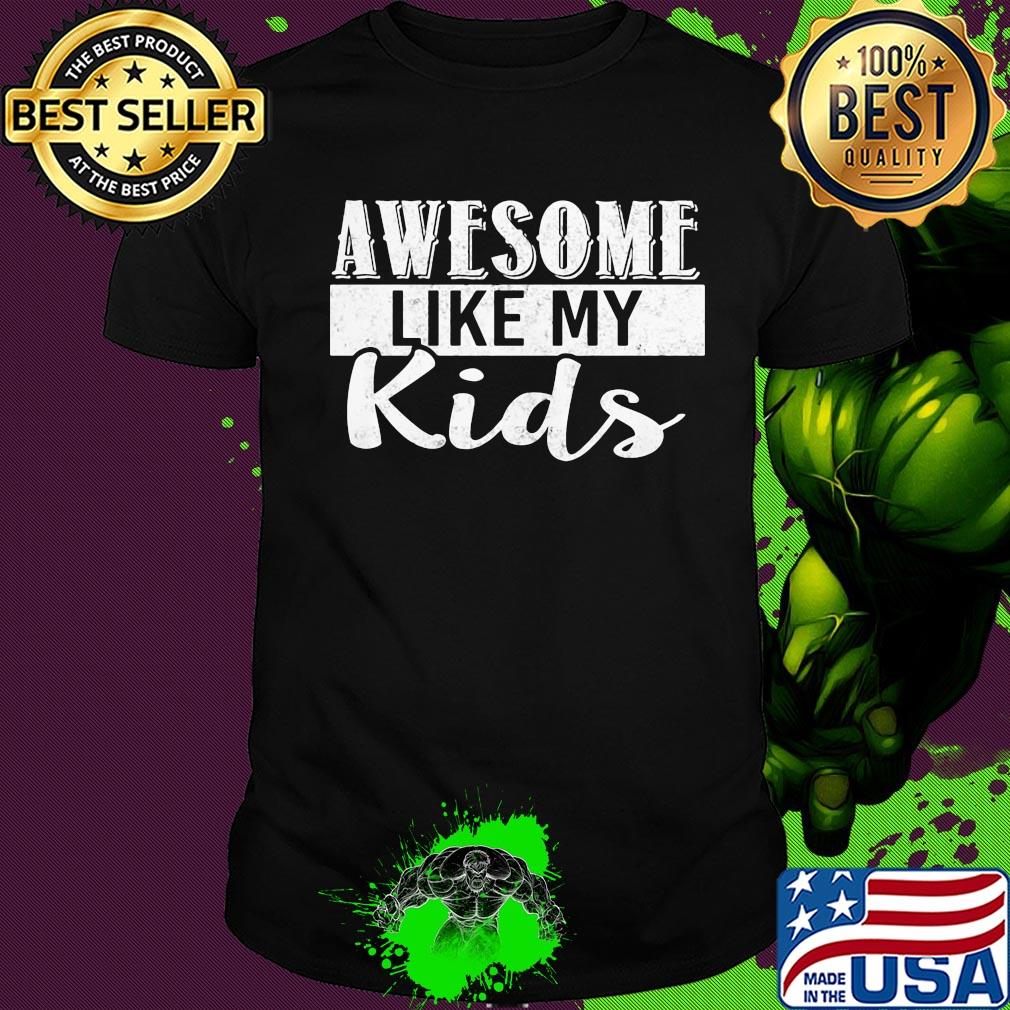 Awesome like my kids shirt