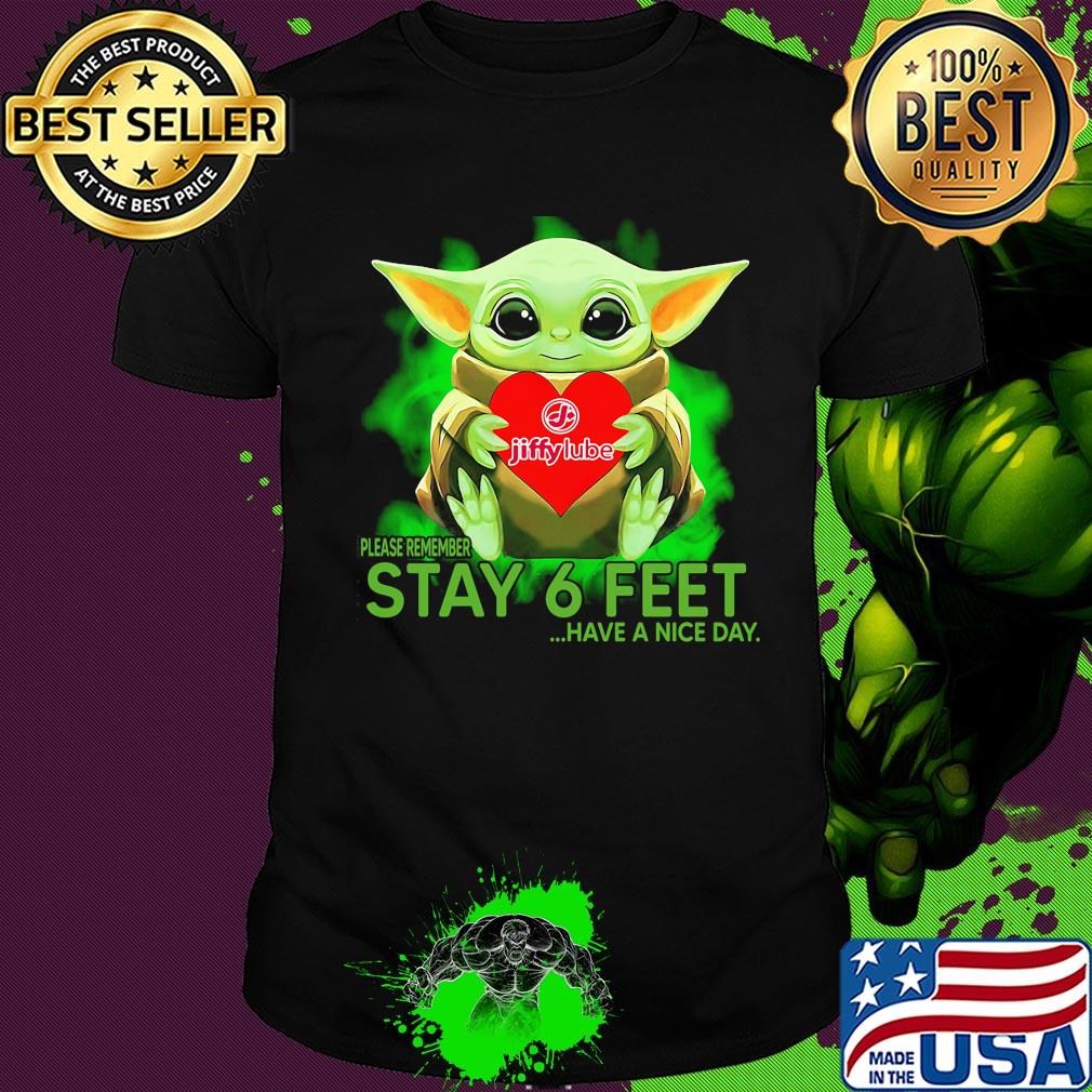 Baby Yoda hug Jiffy Lube please remember stay 6 feet have a nice day shirt