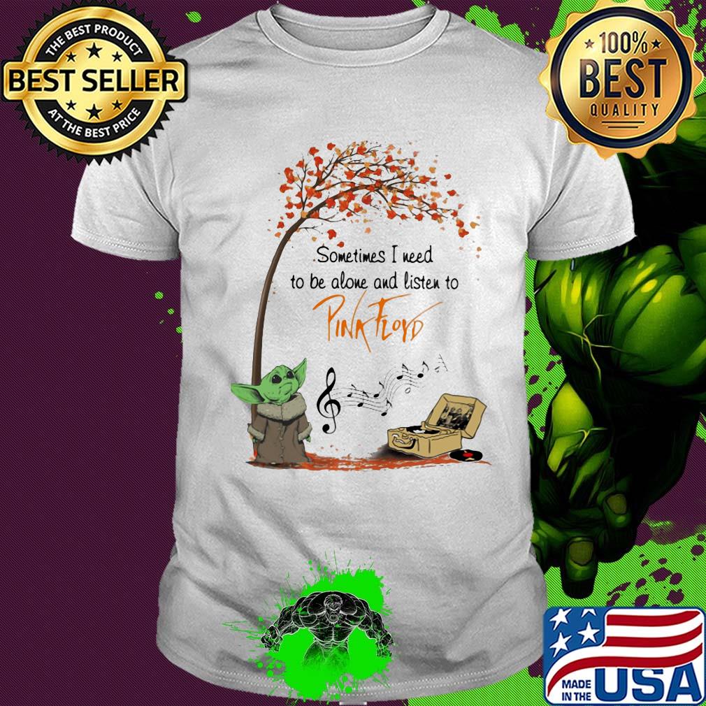 Baby Yoda sometime I need to be alone and listen to Pink Floyd autumn shirt