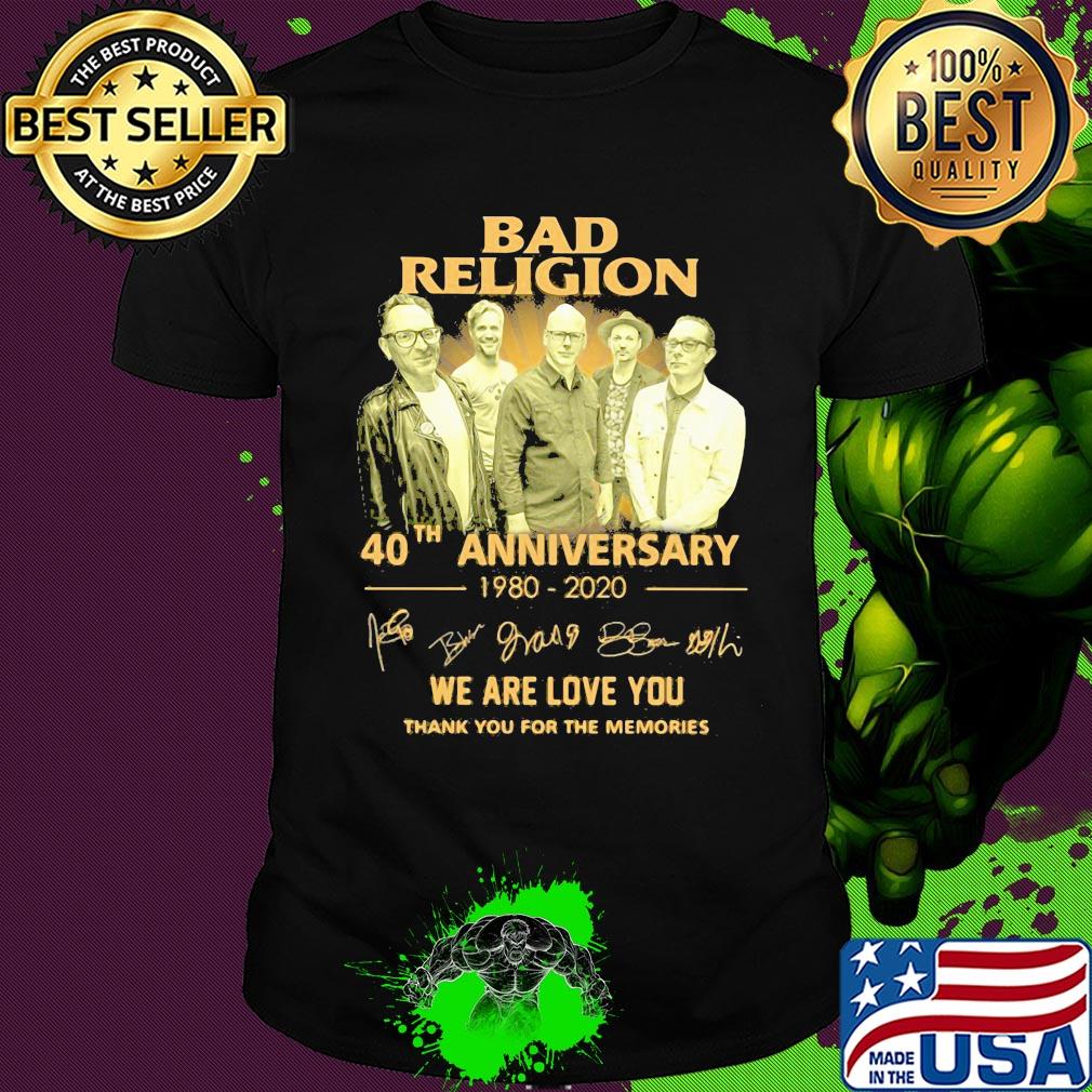Bad religion 40th anniversary 1980 2020 we are love you thank you for the memories signatures shirt