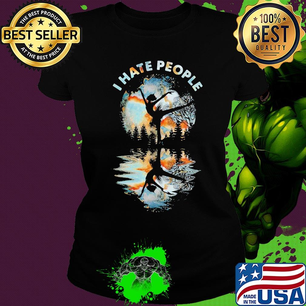 Ballet girl I hate people s Ladies tee Ballet girl I hate people s Ladies tee