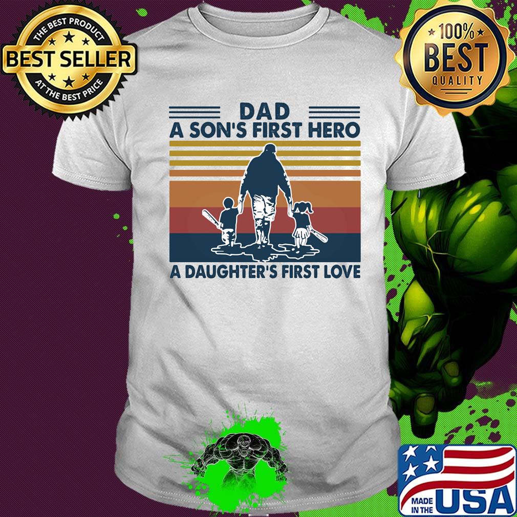 Baseball dad a son's first hero a daughter's first love vintage shirt Baseball dad a son's first hero a daughter's first love vintage shirt