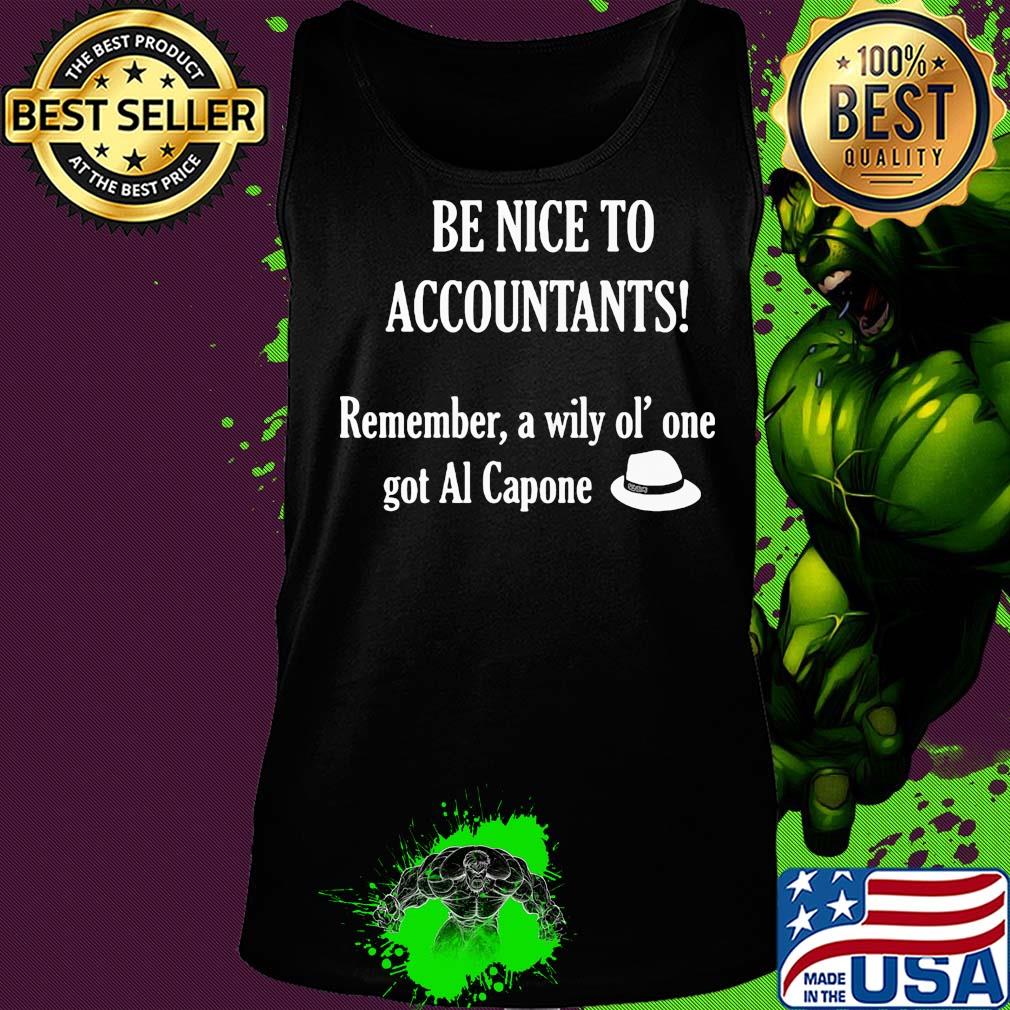 Be nice to accountants remember a wily old' one got al capone s Tank top Be nice to accountants remember a wily old' one got al capone s Tank top