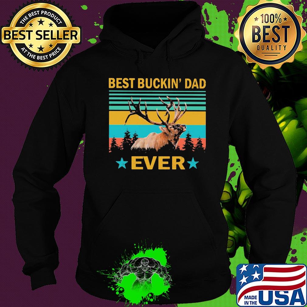 Best buckin' dad ever vintage s Hoodie Best buckin' dad ever vintage s Hoodie
