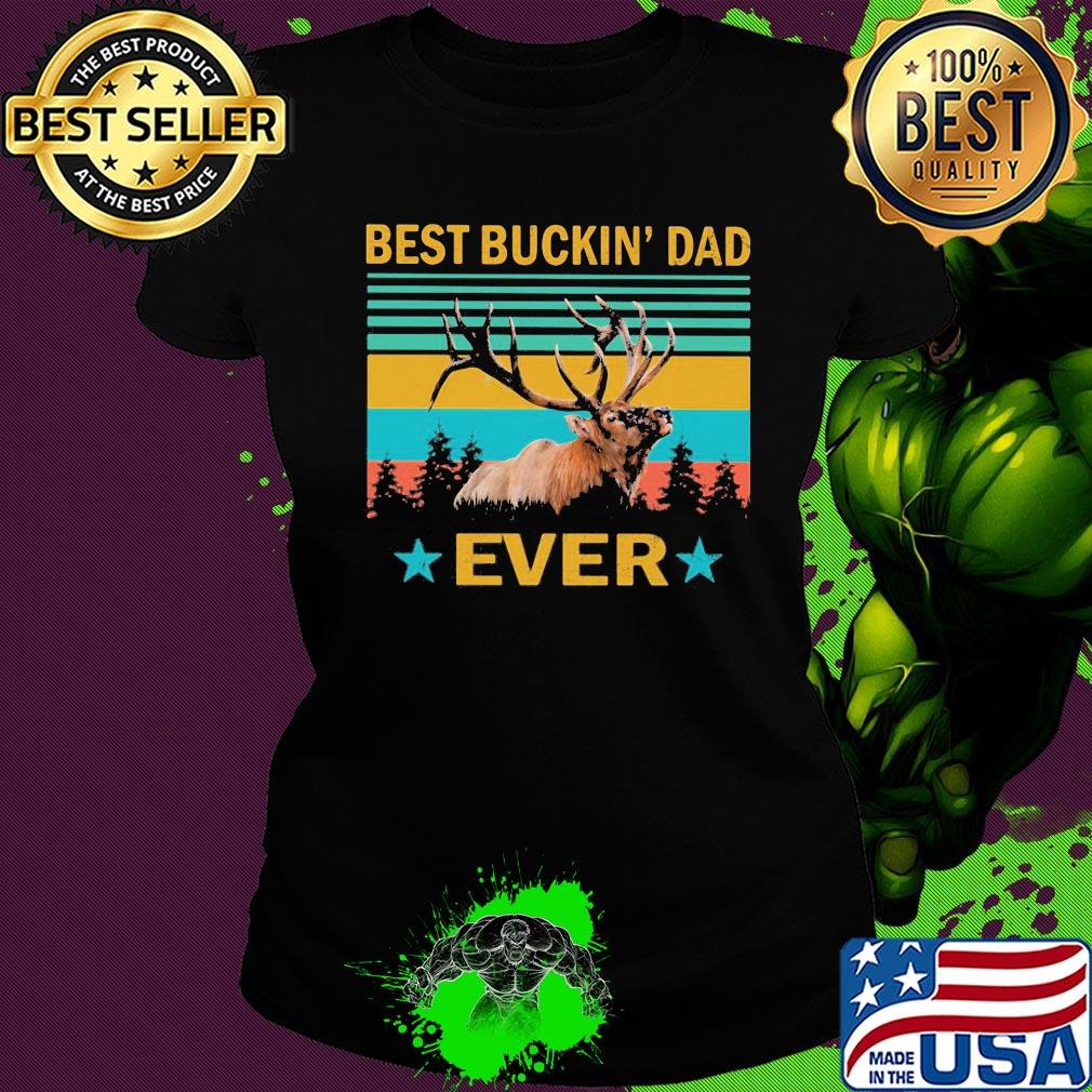 Best buckin' dad ever vintage s Ladies tee Best buckin' dad ever vintage s Ladies tee
