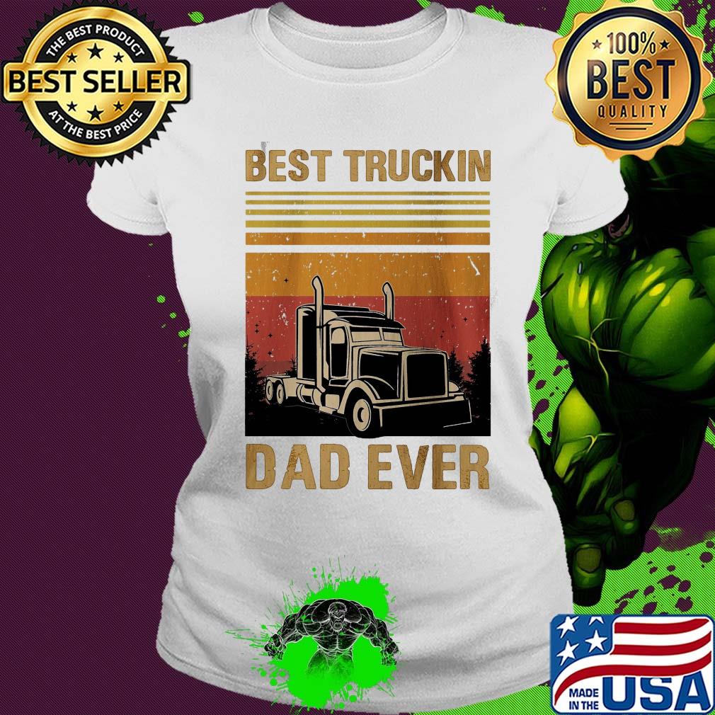 Best truckin dad ever happy father's day vintage s Ladies tee Best truckin dad ever happy father's day vintage s Ladies tee