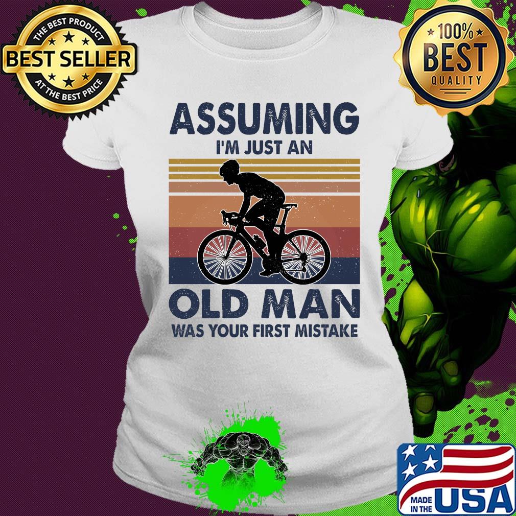 Bicycle assuming I'm just an old man was your first mistake vintage s Ladies tee Bicycle assuming I'm just an old man was your first mistake vintage s Ladies tee