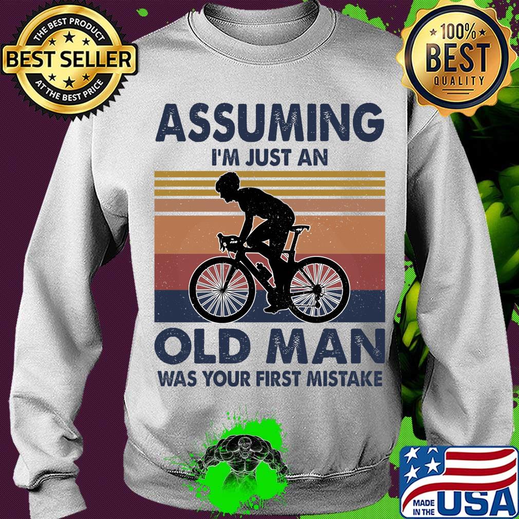 Bicycle assuming I'm just an old man was your first mistake vintage s Sweater Bicycle assuming I'm just an old man was your first mistake vintage s Sweater