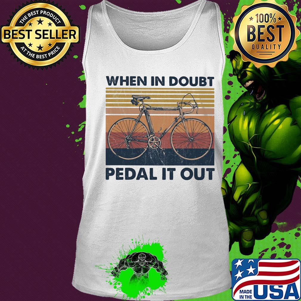 Bike when in doubt pedal it out vintage s Tank top Bike when in doubt pedal it out vintage s Tank top