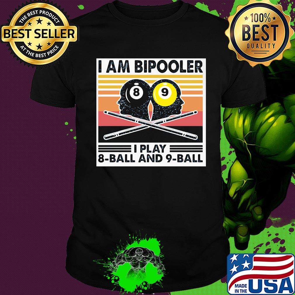 Billiard I am bipooler I play 8-ball and 9-ball vintage shirt