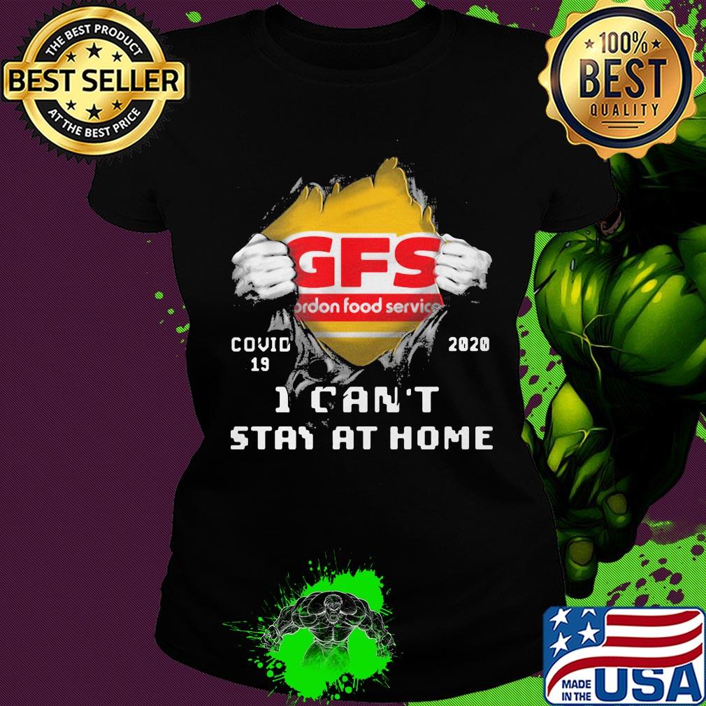 Blood inside gfs gordon food service covid-19 2020 i can’t stay at home s Ladies tee Blood inside gfs gordon food service covid-19 2020 i can’t stay at home s Ladies tee