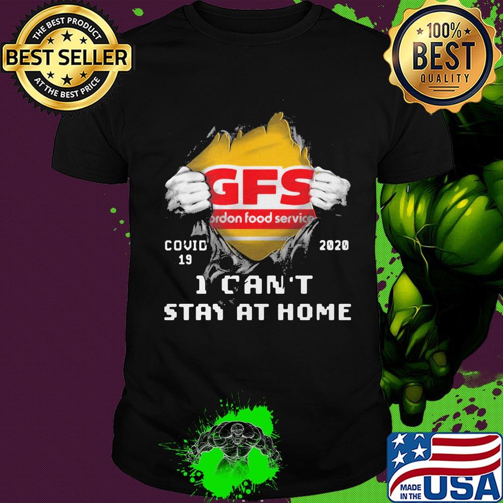 Blood inside gfs gordon food service covid-19 2020 i can’t stay at home shirt Blood inside gfs gordon food service covid-19 2020 i can’t stay at home shirt
