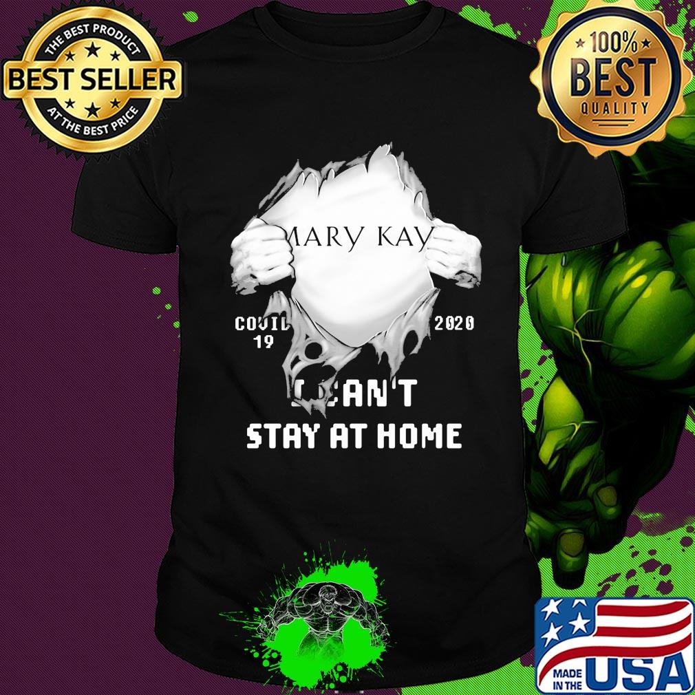 Blood inside mary kay covid-19 2020 i can't stay at home shirt