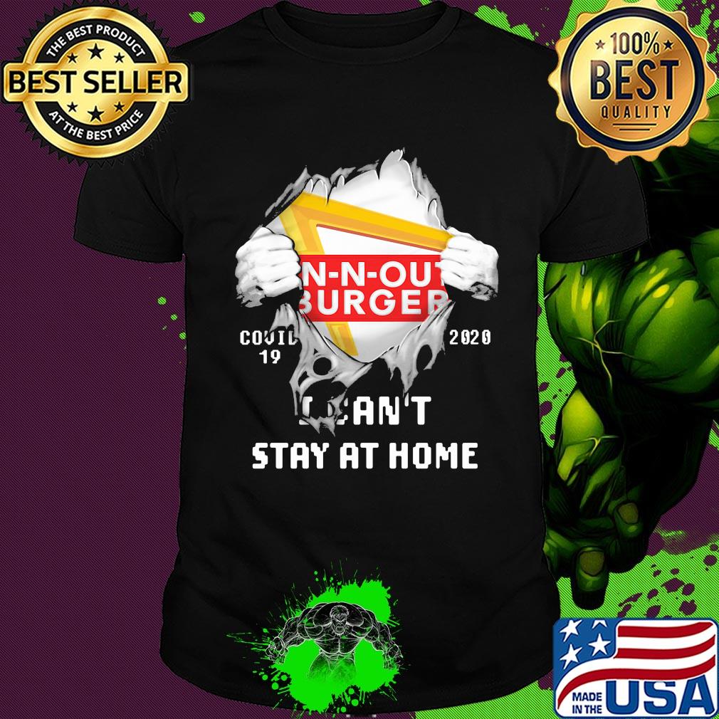 Blood inside n-n-out burger covid-19 2020 i can't stay at home shirt