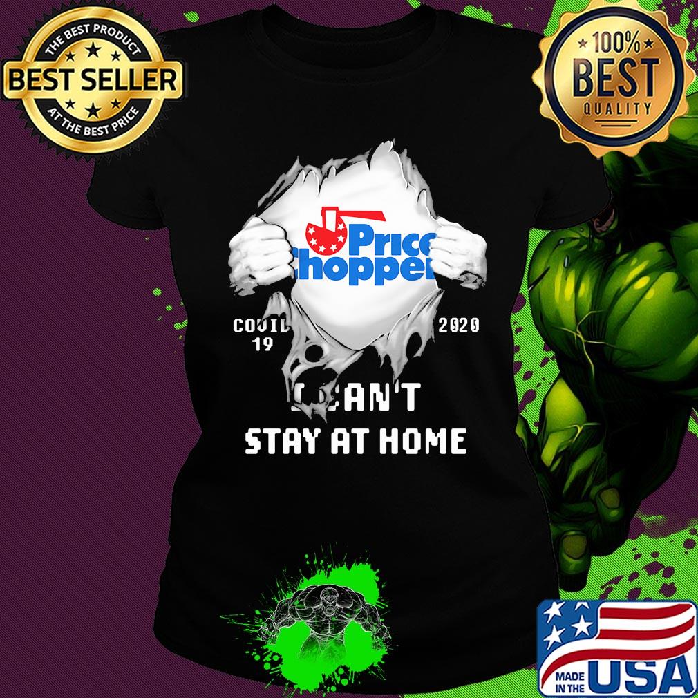 Blood inside price chopper covid-19 2020 i can't stay at home s Ladies tee Blood inside price chopper covid-19 2020 i can't stay at home s Ladies tee