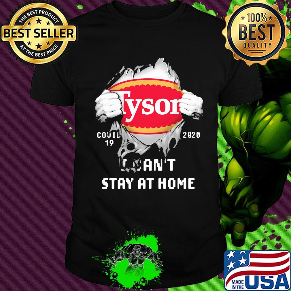 Blood inside tyson covid-19 2020 i can't stay at home shirt