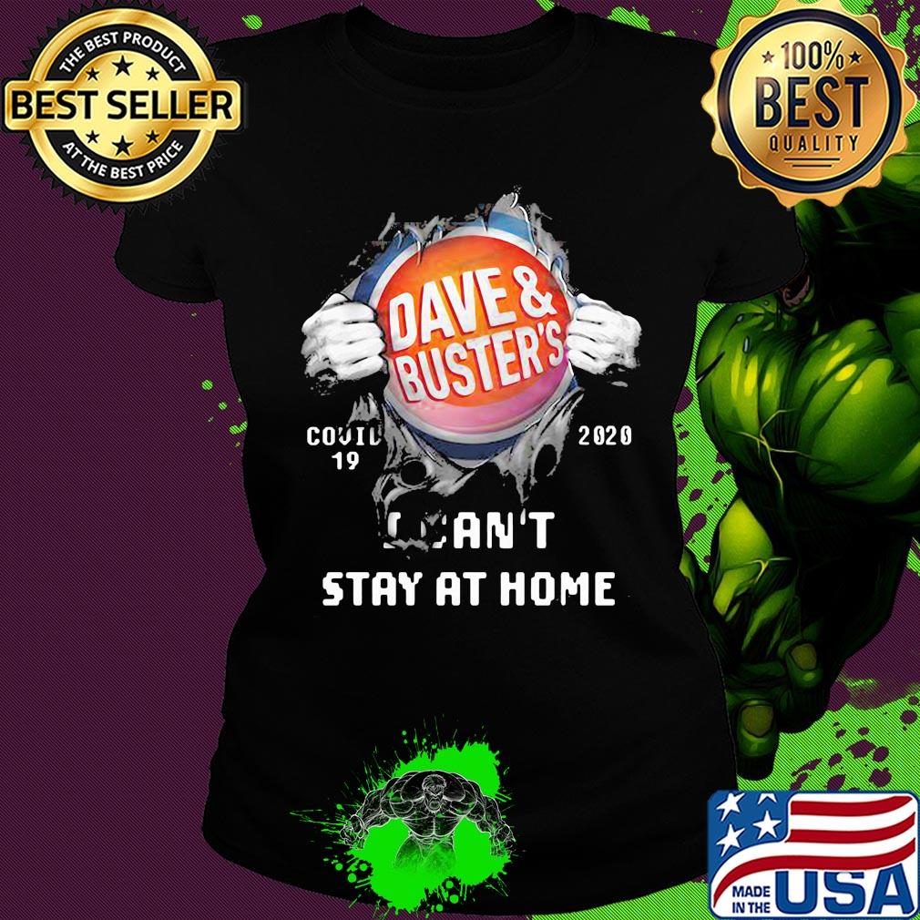 Blood insides dave and buster's covid-19 2020 I can't stay at home s Ladies tee Blood insides dave and buster's covid-19 2020 I can't stay at home s Ladies tee