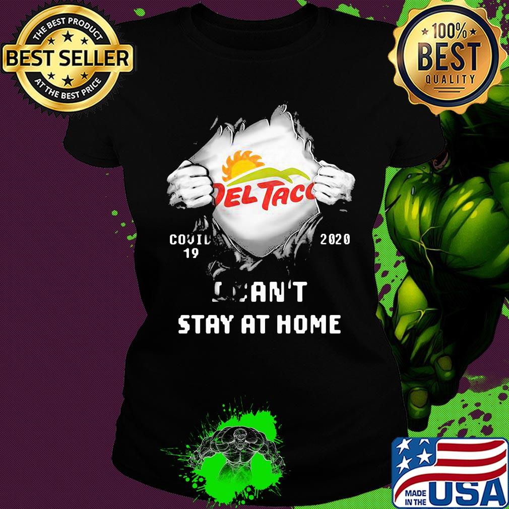 Blood insides del taco covid-19 2020 I can't stay at home s Ladies tee Blood insides del taco covid-19 2020 I can't stay at home s Ladies tee