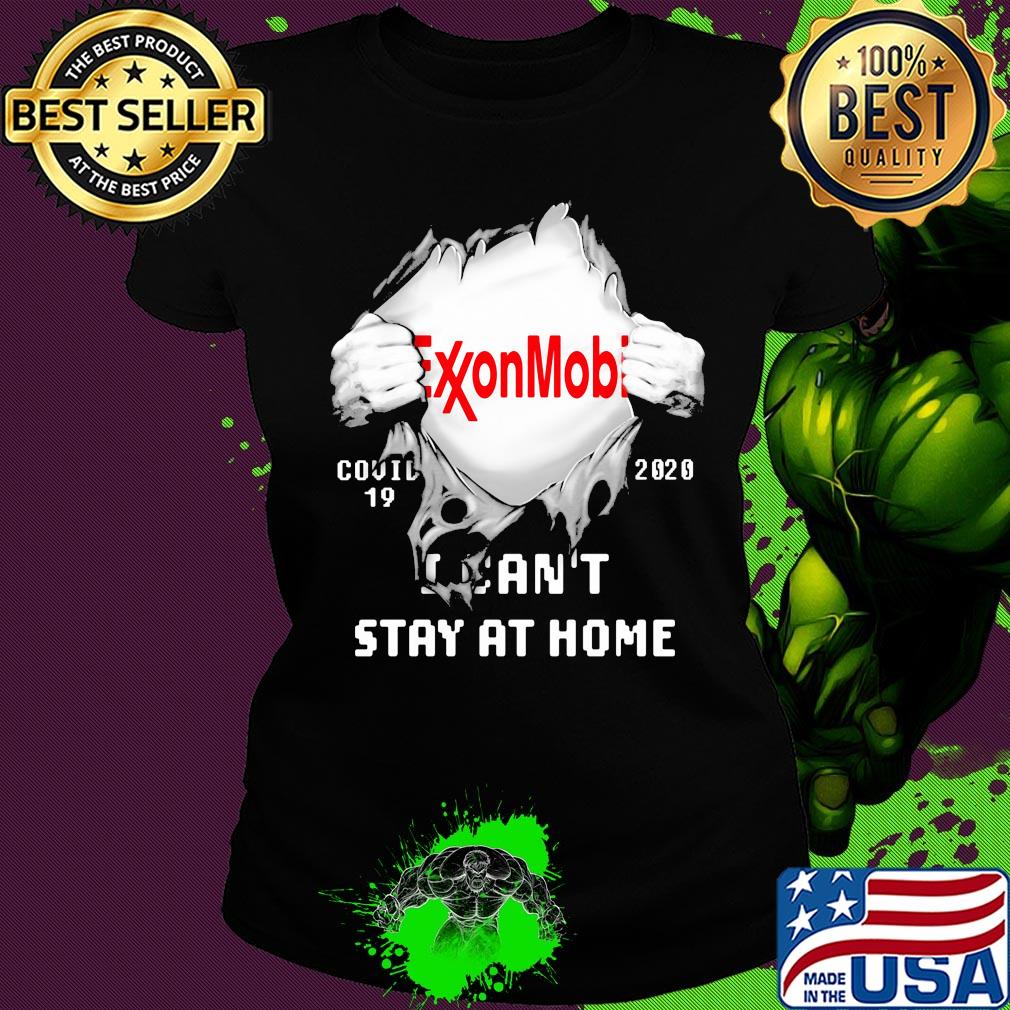 Blood insides exxon mobil covid-19 2020 I can't stay at home s Ladies tee Blood insides exxon mobil covid-19 2020 I can't stay at home s Ladies tee
