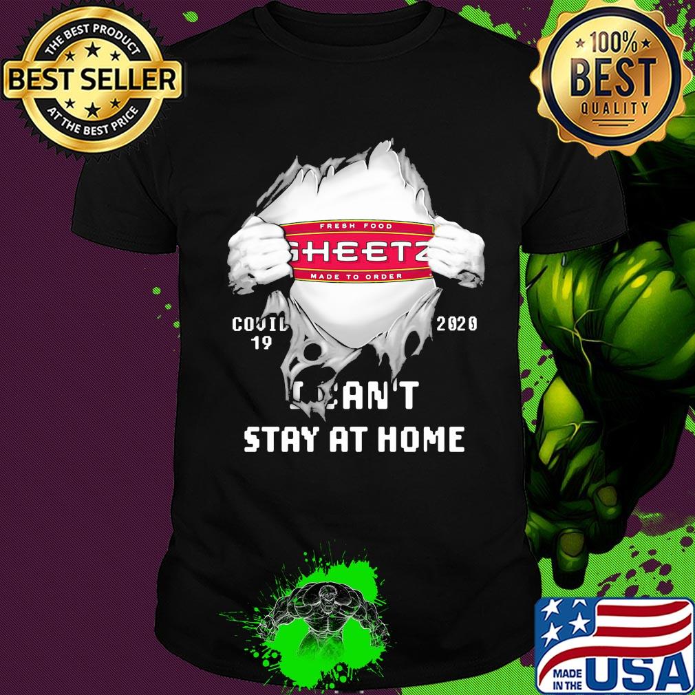Blood insides fresh food sheetz made to order covid-19 2020 I can't stay at home shirt