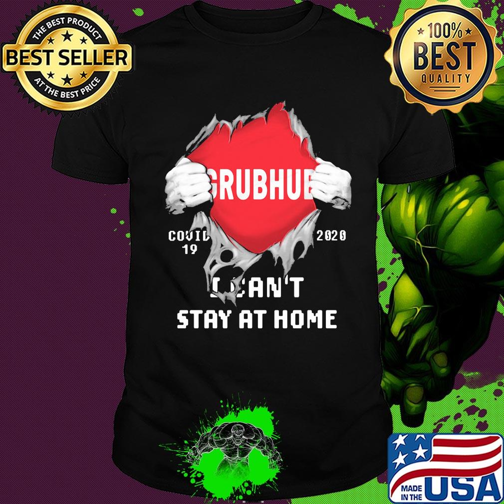 Blood insides grubhub covid-19 2020 I can't stay at home shirt