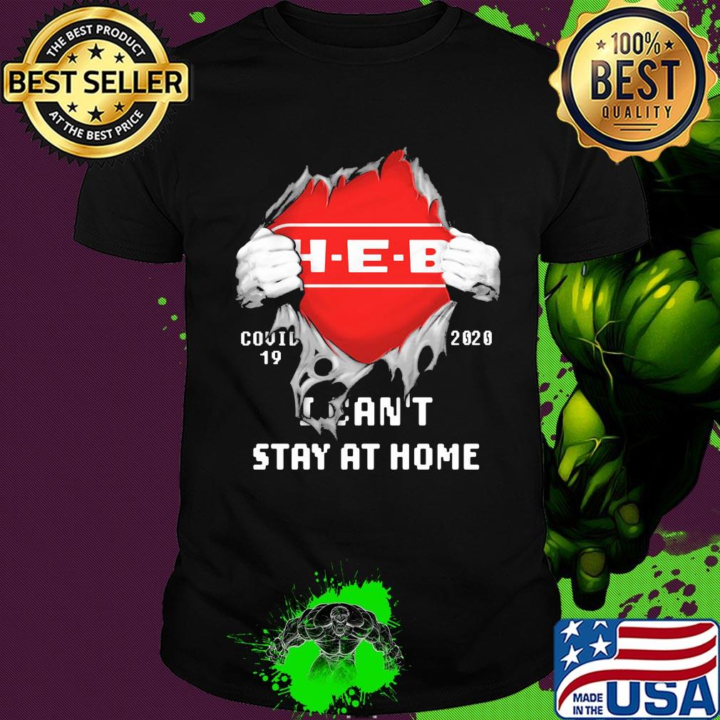 Blood insides Heb covid-19 2020 I can't stay at home shirt