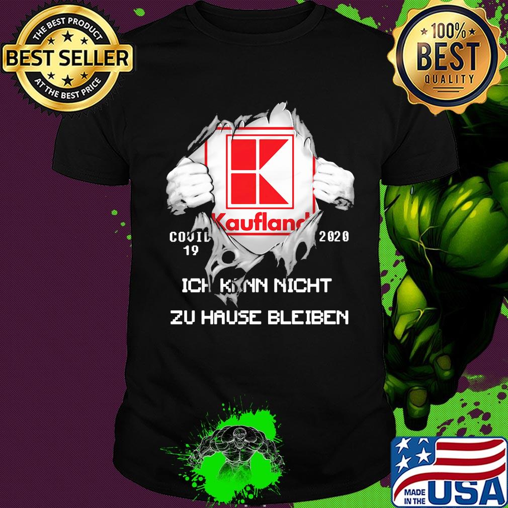 Blood insides kaufland covid-19 2020 ich kann nicht zu hause bleiben shirt