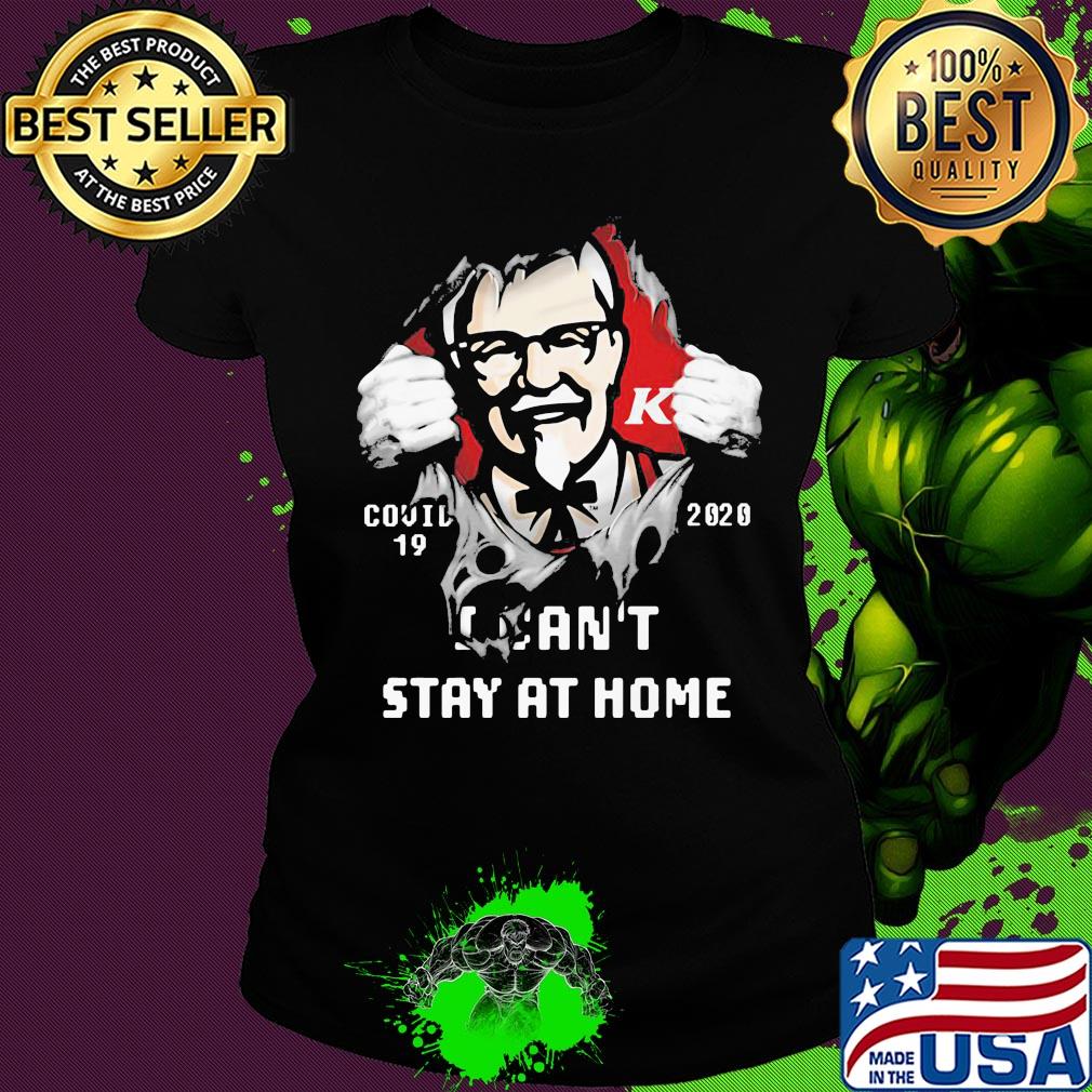 Blood insides KFC covid-19 2020 I can't stay at home s Ladies tee Blood insides KFC covid-19 2020 I can't stay at home s Ladies tee
