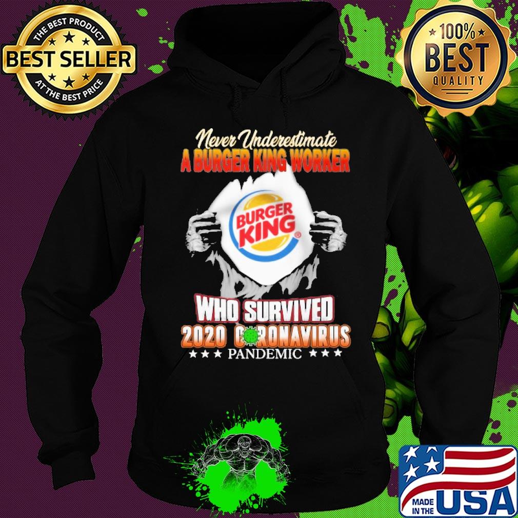 Blood insides never underestimate a burger king worker who survived 2020 coronavirus pandemic s Hoodie Blood insides never underestimate a burger king worker who survived 2020 coronavirus pandemic s Hoodie