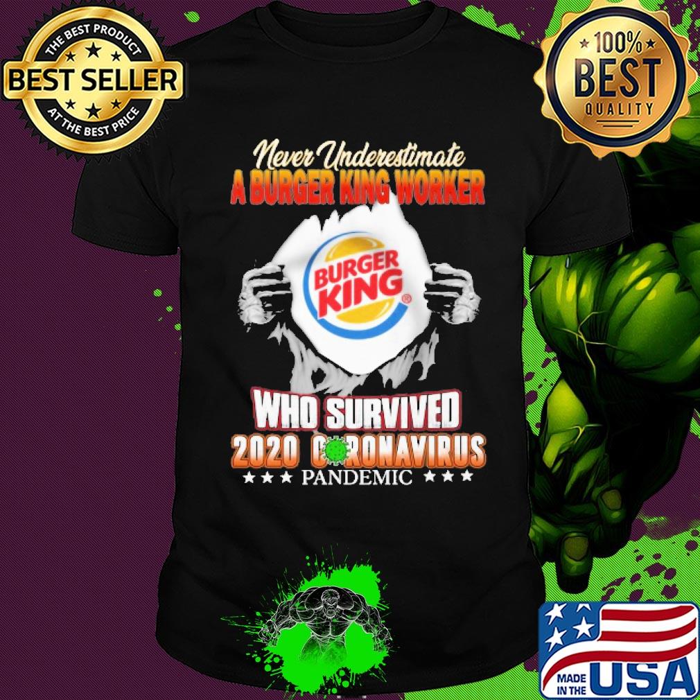Blood insides never underestimate a burger king worker who survived 2020 coronavirus pandemic shirt