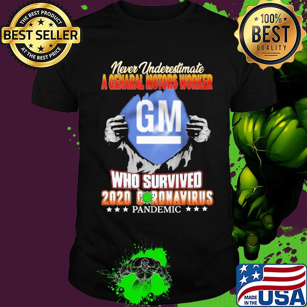 Blood insides never underestimate a general motors worker who survived 2020 coronavirus pandemic shirt