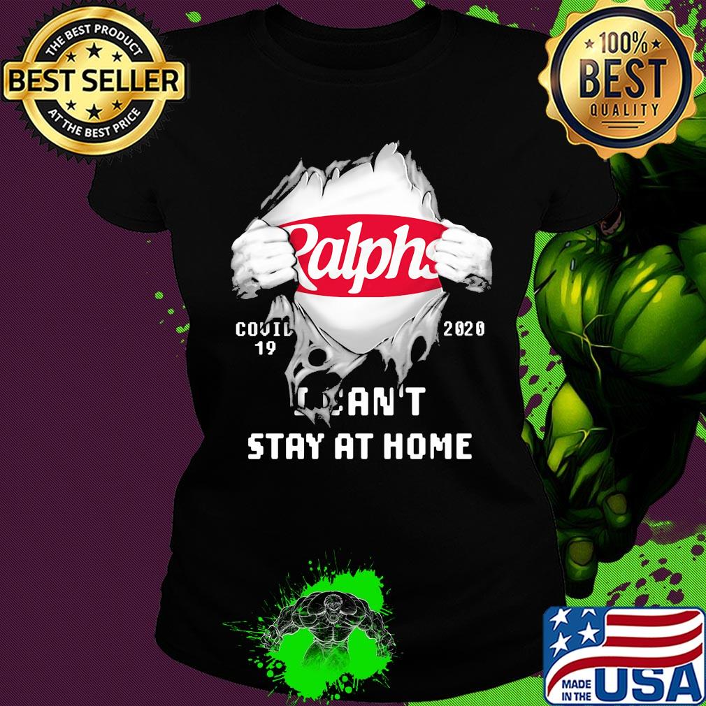 Blood insides Ralphs covid-19 2020 I can't stay at home s Ladies tee Blood insides Ralphs covid-19 2020 I can't stay at home s Ladies tee