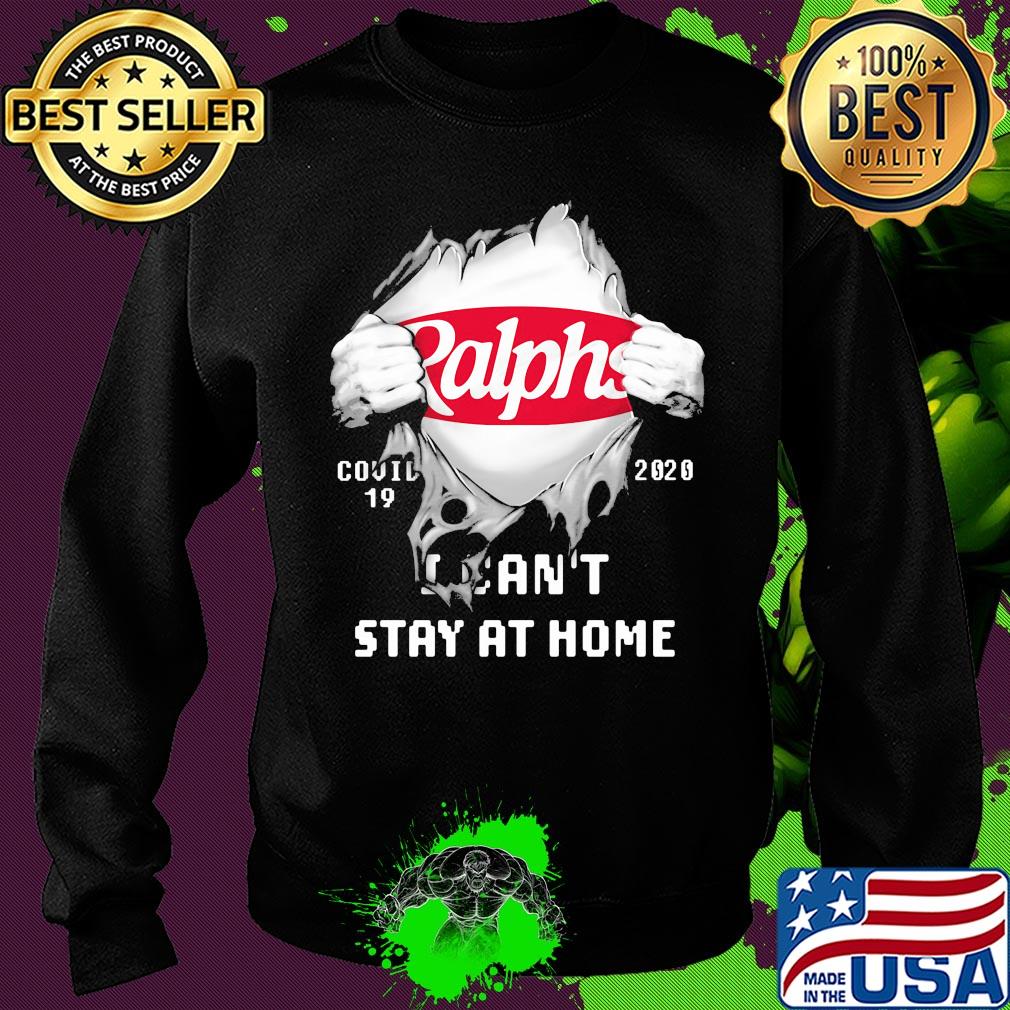 Blood insides Ralphs covid-19 2020 I can't stay at home s Sweater Blood insides Ralphs covid-19 2020 I can't stay at home s Sweater