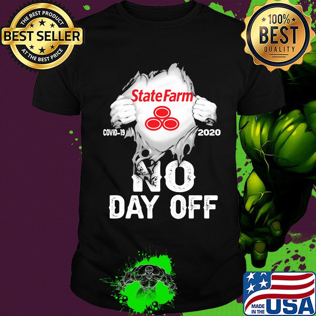 Blood insides State Farm covid-19 2020 no day off shirt