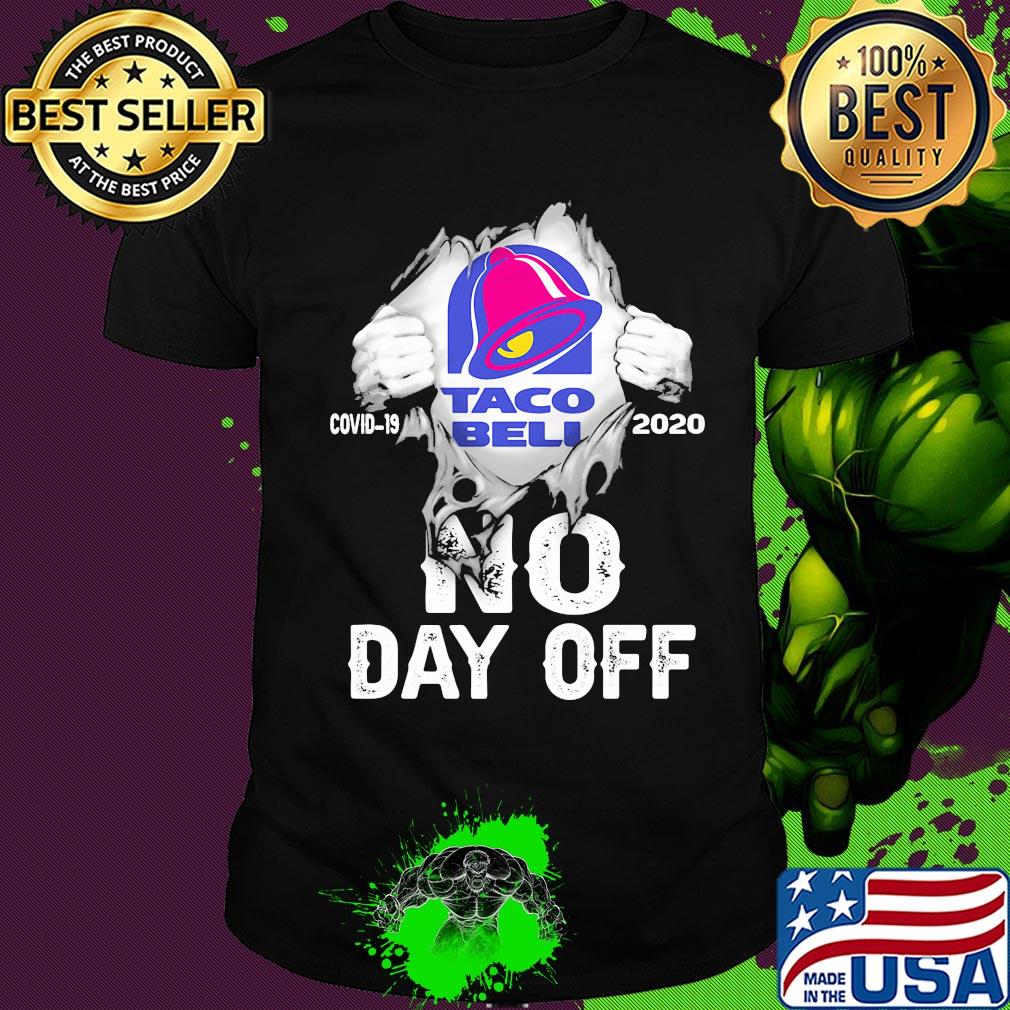 Blood insides Taco Bell covid-19 2020 no day off shirt