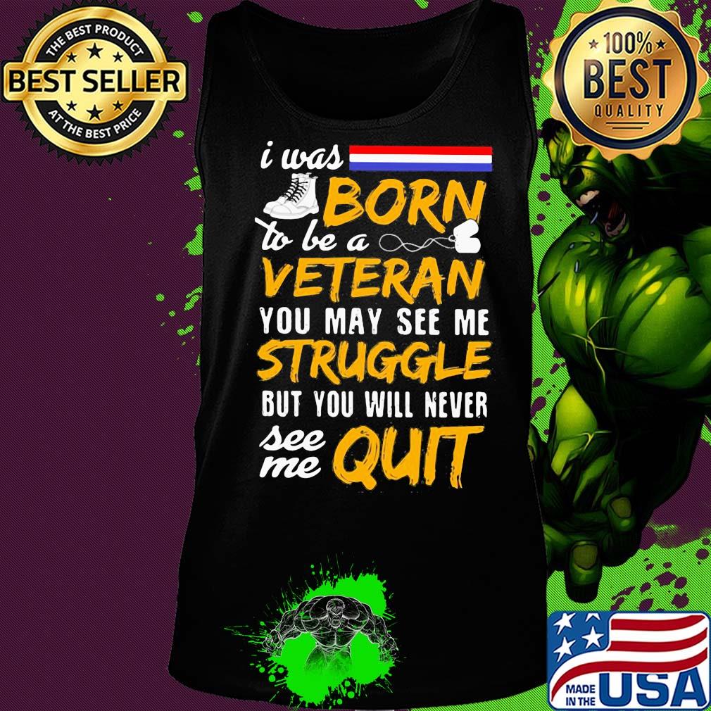 Boots I was born to be a veteran you may see me struggle but you will never see me quit s Tank top Boots I was born to be a veteran you may see me struggle but you will never see me quit s Tank top