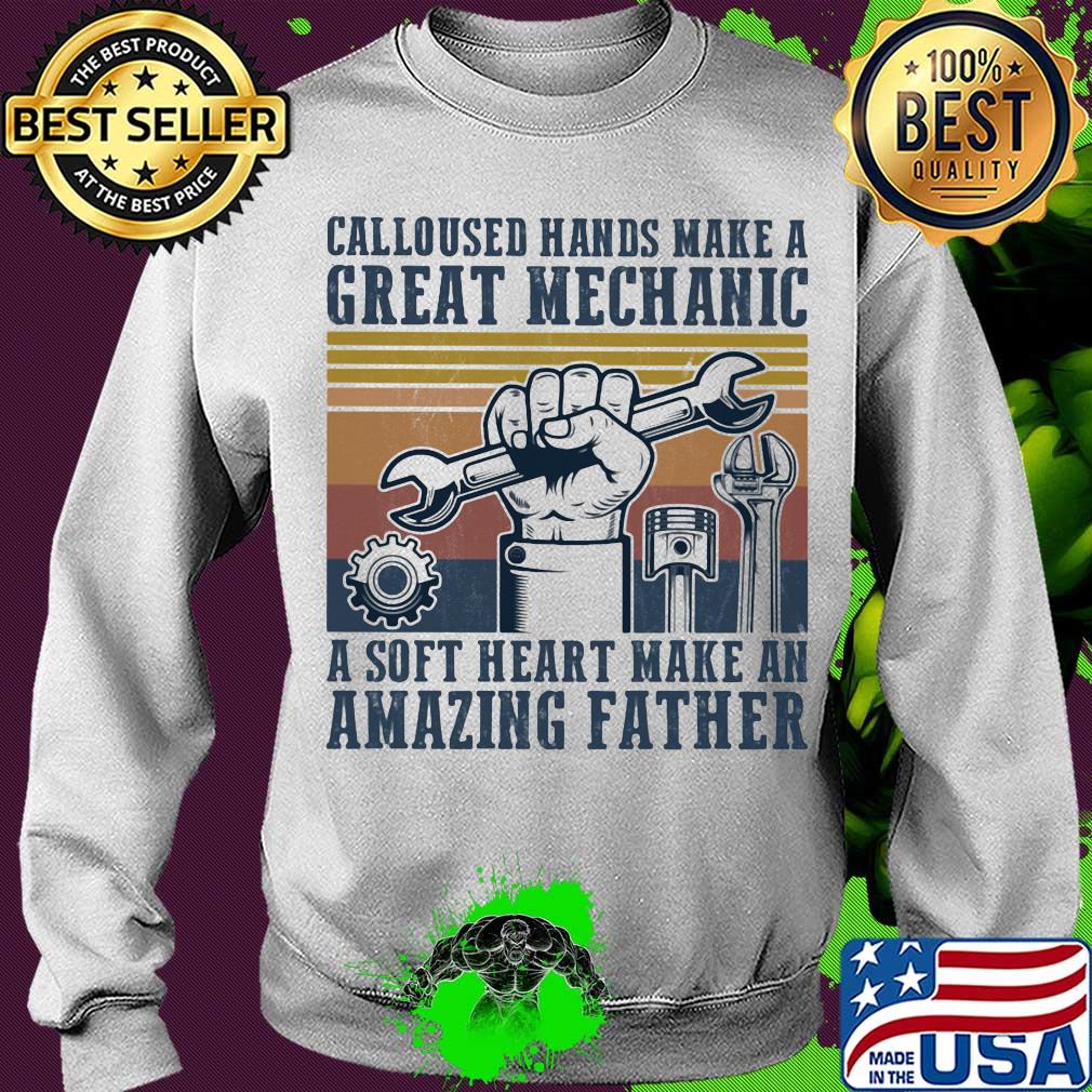 Calloused hand make a great mechanic a soft heart make an amazing father vintage s Sweater Calloused hand make a great mechanic a soft heart make an amazing father vintage s Sweater
