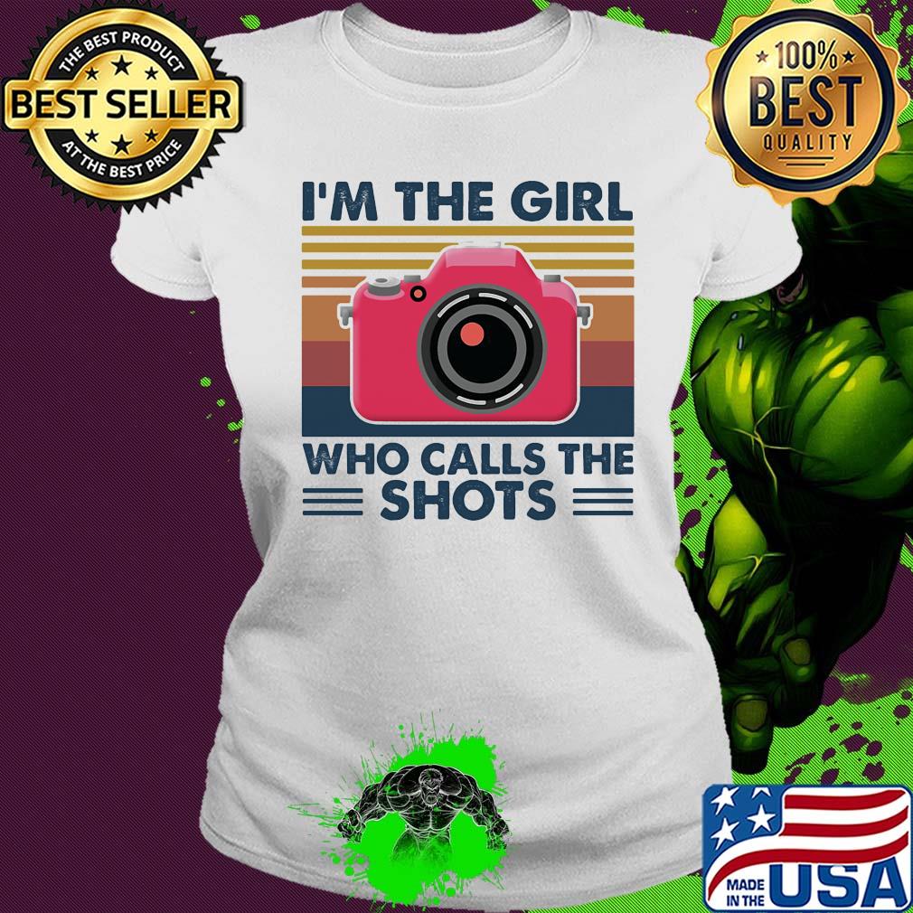 Camera I'm the girl who calls the shots vintage s Ladies tee Camera I'm the girl who calls the shots vintage s Ladies tee