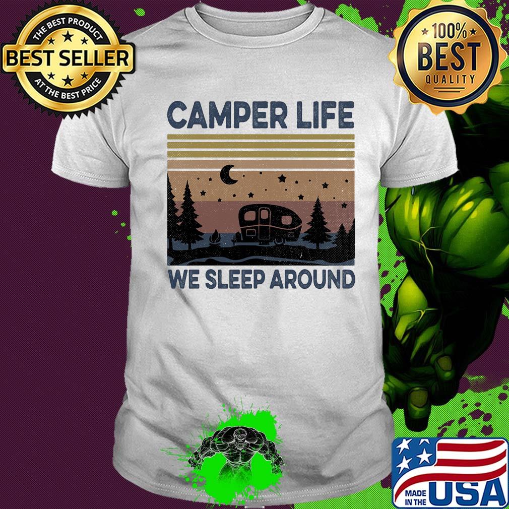 Camper life we sleep around vintage shirt