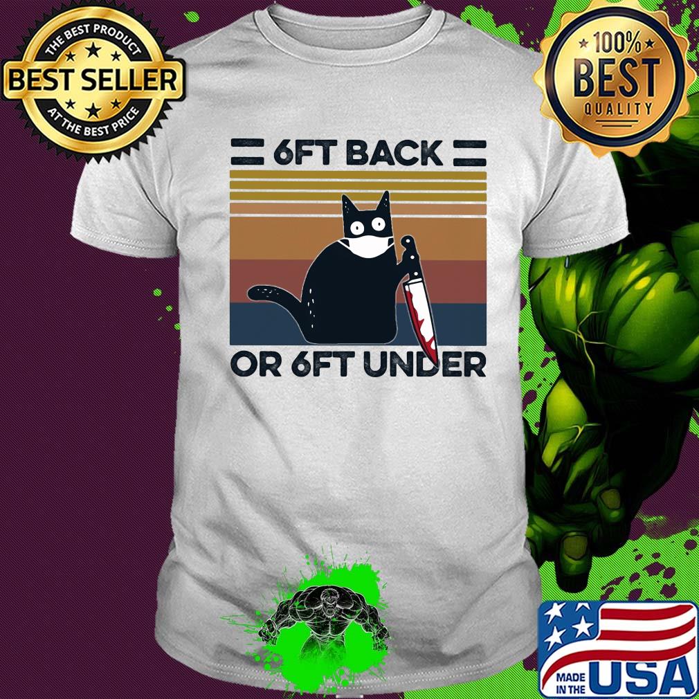 Cat 6ft back or 6ft under mask vintage shirt