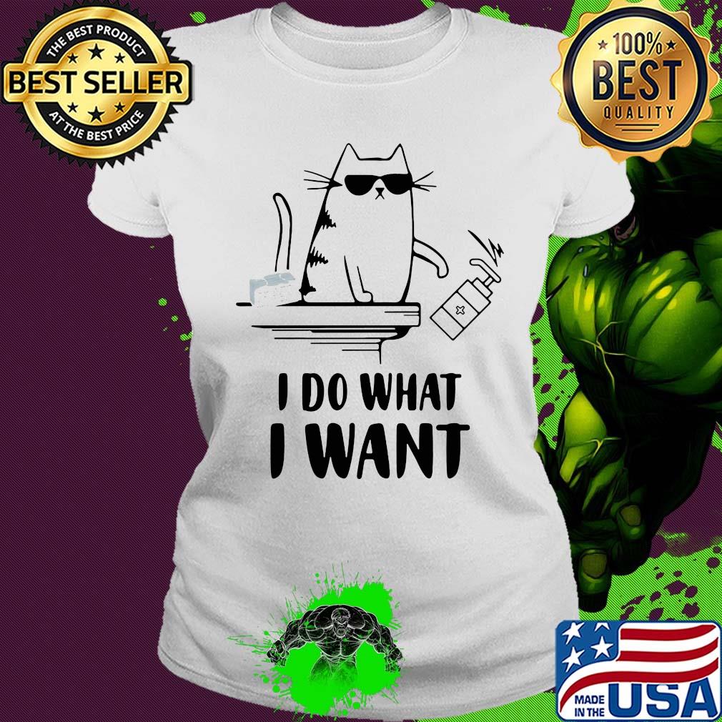 Cat I do what I want hand wash s Ladies tee Cat I do what I want hand wash s Ladies tee