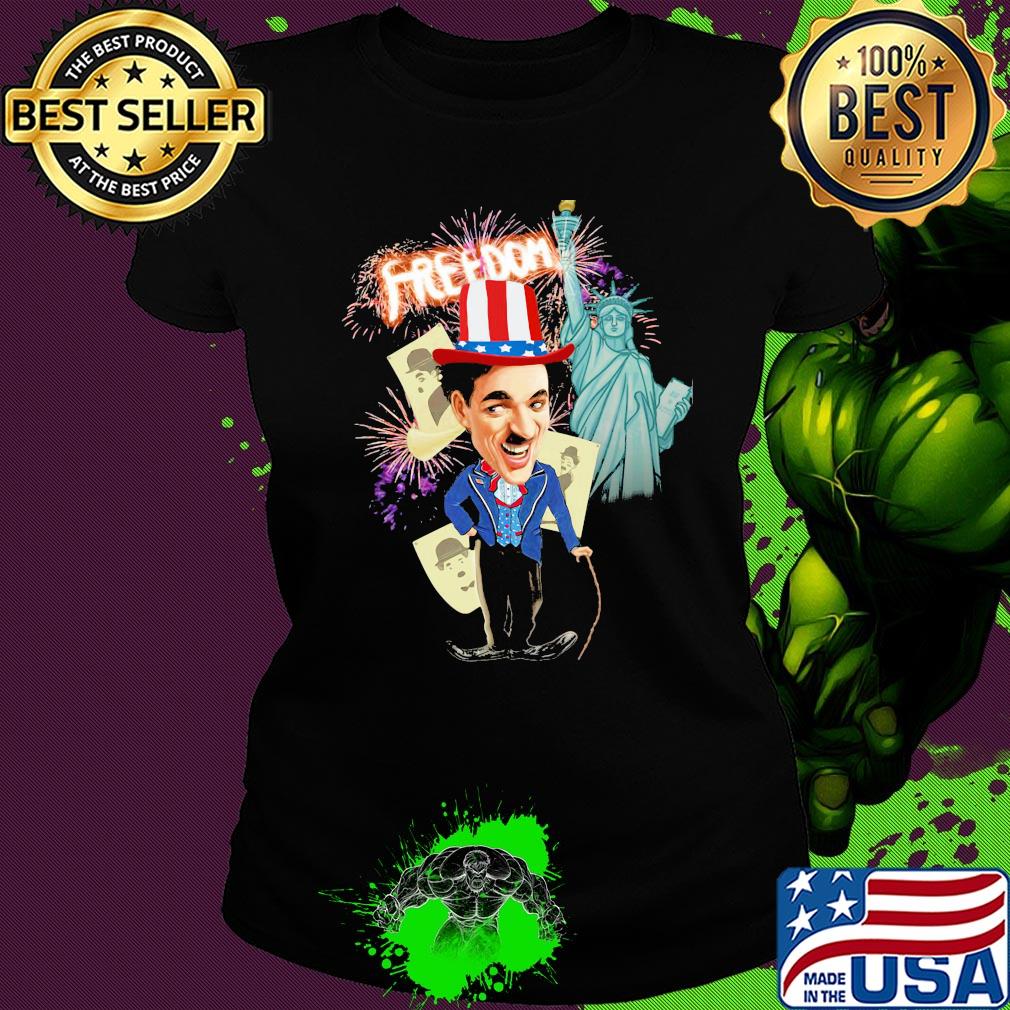 Charlie chaplin freedom american firework independence day s Ladies tee Charlie chaplin freedom american firework independence day s Ladies tee