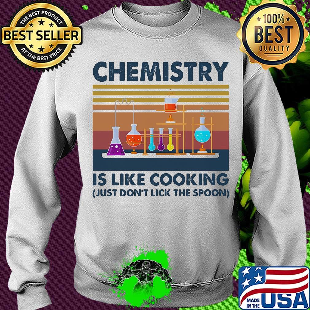 Chemistry is like cooking just don't lick the spoon vintage s Sweater Chemistry is like cooking just don't lick the spoon vintage s Sweater